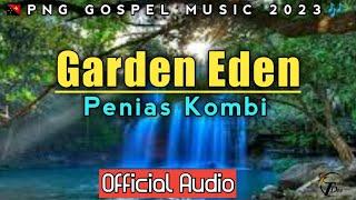 Garden Eden - Penias Kombi (2023)|PNG GOSPEL MUSIC|TDplaylist.