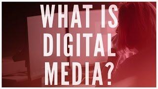 What is Digital Media?