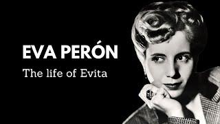 Eva Peron | The History and Life of Evita