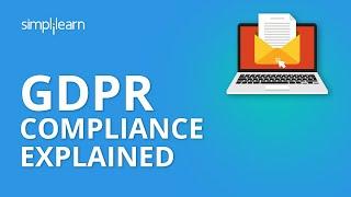 GDPR Compliance Explained | What Is GDPR Compliance? | GDPR Explained | Email Marketing |Simplilearn