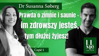 Dr Susanna Søberg - Prawda o zimnie i saunie - im zdrowszy jesteś, tym dłużej żyjesz! Część 1