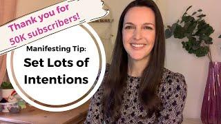 Manifesting Tip: Set lots of intentions, general and specific & thank you for 50K subscribers! 