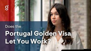 Does the Portugal Golden Visa Let You Work or Start a Business?