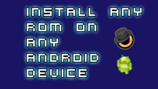 Android Tutorials [15] - How To Install Any Custom ROM On Any Android Device