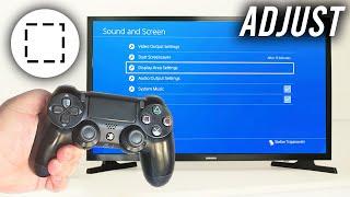 How To Adjust Screen Size On PS4 - Full Guide