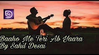 Baaho Me Teri by Sahil Desai