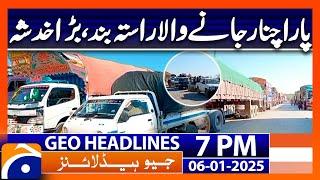 Parachinar latest Situation..!! | Geo News 7 PM Headlines (6th Jan 2025)