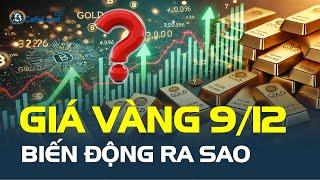 Giá vàng hôm nay 9/12: BIẾN ĐỘNG ra sao? | CafeLand