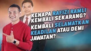 Kenapa RAFIZI RAMLI Kembali Sekarang? Kembali SELAMATKAN KEADILAN Atau Demi Jawatan?