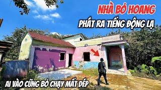 Nhà bỏ hoang còn nguyên bàn thờ phát ra tiếng động lạ ai vào cũng phải bỏ chạy