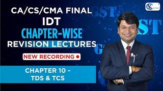 CA/CS/CMA Final IDT | Chapter-Wise Revision Lectures for Nov.24/ May 25 | Ch.10 - TDS & TCS