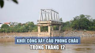 Khởi công xây cầu Phong Châu trong tháng 12