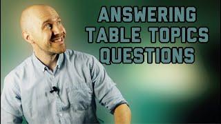 How to Answer a TABLE TOPICS Question (TOASTMASTER Tips)