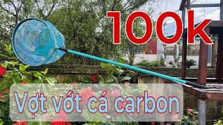 Bộ Vợt Vớt Cá Carbon 2m1 giá 100k