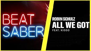 All We Got - Robin Schulz feat. KIDDO in BEAT SABER