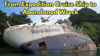 The Tragic Tale of MS World Discoverer – From Expedition Cruise Ship to Abandoned Wreck #shipwreck