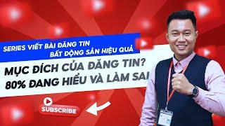 Mục đích của việc đăng tin | Đăng tin Nhà đất hiệu quả | Bất động sản thực tiễn học và làm