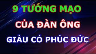 9 Tướng Mạo Của Người Đàn Ông Vừa giàu Sang Vừa Có Phúc