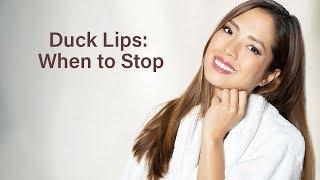 Duck Lips: When to Stop