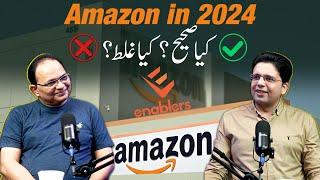 Amazon in 2024 | Whats Wrong? Whats Right? | Podcast Ft. Saqib Azhar