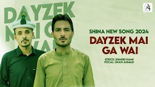 Dayzek Mai Ga Wai | Shina New Song 2024 | Shan Ahmad | Shahid Hami