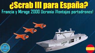 ¿SCRAB III para ESPAÑA? FRANCIA y MIRAGE 2000 UCRANIA ¡VENTAJAS PORTADRONES!