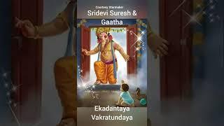 Ekadantaya Vakratundaya by Sridevi Suresh and Gaatha