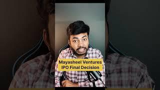 Mayasheel Ventures IPO Final Decision