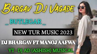 BHARGAV DJ VAGADE | TARO BHAI BUTLEGAR | NEW TUR MUSIC 2023 | DJ BHARGAV FT DJ MANOJ AAFWA