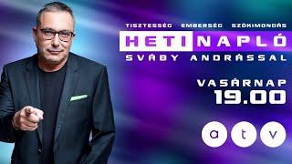 Heti Napló Sváby Andrással - Vasárnap 19:00 [2024.04.21.]