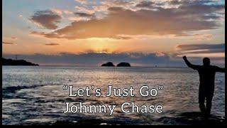 "Let's Just Go" by Johnny Chase (Official Music Video)