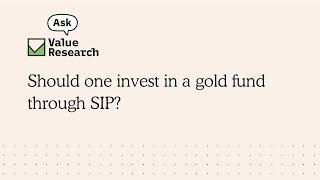 Should one invest in a gold fund through SIP?