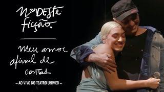 Meu Amor Afinal de Contas – Juliana Linhares feat. Zeca Baleiro | NORDESTE FICÇÃO NO TEATRO UNIMED