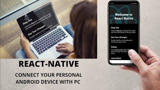 React-Native Connect your Personal android device with pc