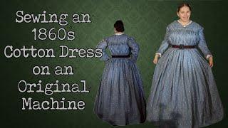 Making a 1860s Cotton Print Dress || Dressing the 19th Century Woman