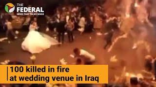 100 dead as fire sweeps through wedding venue in Iraq | The Federal