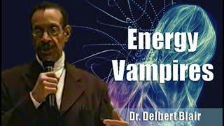 Dr. Delbert Blair | Energy Vampires  (20Mar08) (Excerpt)