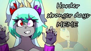 Harder stronger days [meme] {Collab w Поля Art}