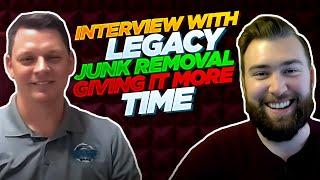 Interview With Legacy Junk Removal - Giving It More Time