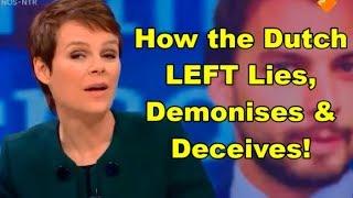 How the Dutch Left LIES, DEMONISES and DECEIVES