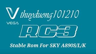 ROM RC3 - Rom Ổn Định Pin Trâu Cho SKY A890S/L/K