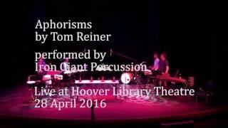 Aphorisms by Tom Reiner Performed by Iron Giant Percussion