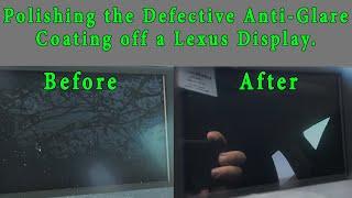 Easily Fix a Lexus Multi-Display Screen because of Defective Anti Glare Reflective Coating Damage.