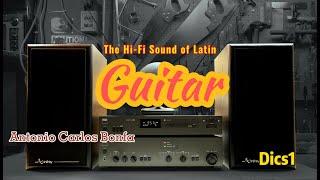 The Hi-Fi Sound of Latin Guitar - High Quality Sound - Antonio Carlos Bonfa - Vol 1