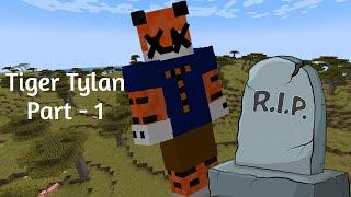 I DIED in Minecraft | Tiger Tylan Part - 1