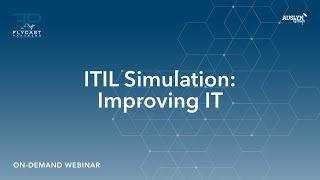 Flycast Partners + Auslyn Group | ITIL Simulation: Improving IT