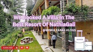 The Best Resort In NathiaGali | Our Villa Tour | Wisha Faras Vlogs #NorthernPakistan