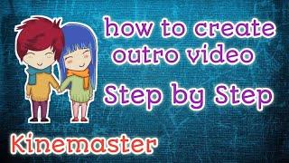 How to make outro in Kinemaster  | Kinemaster Tutorial Step by Step | Easy and Basic