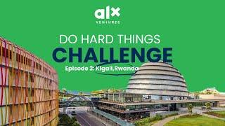 2024 Do Hard Things Challenge, Episode 2: “Rise of the Land of a Thousand Hills in Kigali, Rwanda”