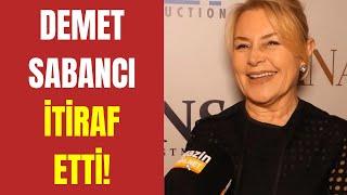 ÖZEL HABER: Demet Sabancı itiraf etti!